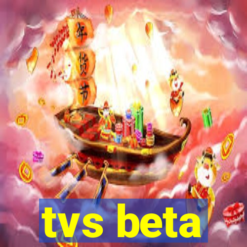 tvs beta